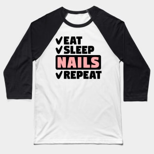 Eat, sleep, nails, repeat Baseball T-Shirt